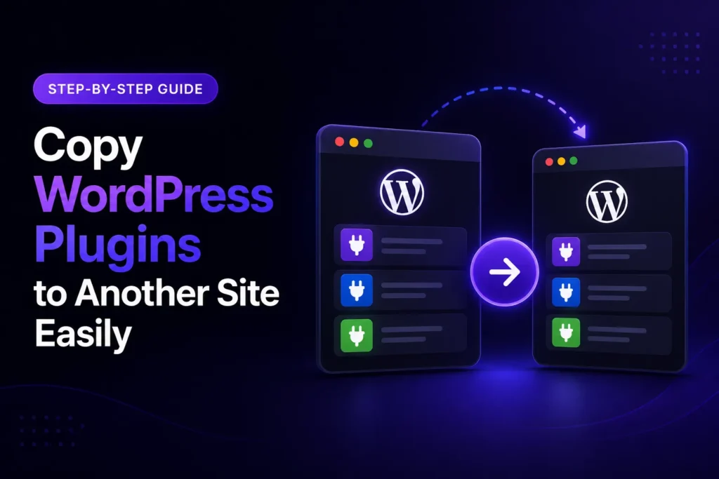 Copy WordPress Plugins to Another Site Easily — A Step-by-Step Guide
